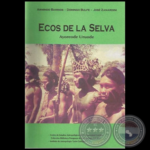 ECOS DE LA SELVA: AYOREODE URUODE - Prlogo: MIGUEL CHASE-SARDI - Ao: 1995